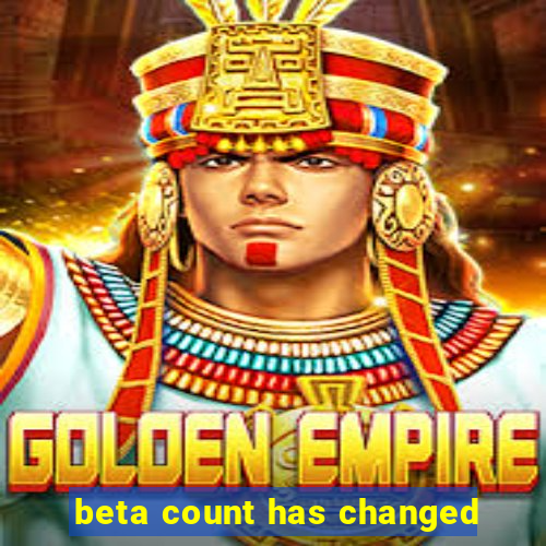 beta count has changed